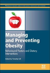 Managing and Preventing Obesity; Behavioural Factors and Dietary Interventions (Hardback) 9781782420910