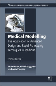 Medical Modelling; The Application of Advanced Design and Rapid Prototyping Techniques in Medicine (Hardback) 9781782423003