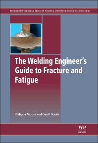 The Welding Engineer’s Guide to Fracture and Fatigue (Hardback) 9781782423706