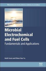 Microbial Electrochemical and Fuel Cells; Fundamentals and Applications (Hardback) 9781782423751