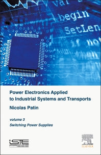 Power Electronics Applied to Industrial Systems and Transports, Volume 3; Switching Power Supplies (Hardback) 9781785480027