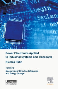 Power Electronics Applied to Industrial Systems and Transports; Volume 5: Measurement Circuits, Safeguards and Energy Storage (Hardback) 9781785480331