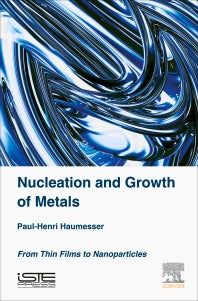 Nucleation and Growth of Metals; From Thin Films to Nanoparticles (Hardback) 9781785480928
