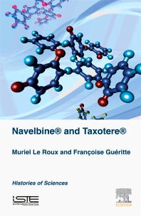 Navelbine® and Taxotère®; Histories of Sciences (Hardback) 9781785481451
