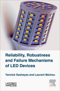 Reliability, Robustness and Failure Mechanisms of LED Devices; Methodology and Evaluation (Hardback) 9781785481529