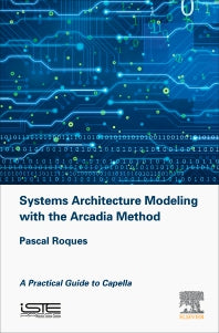 Systems Architecture Modeling with the Arcadia Method; A Practical Guide to Capella (Hardback) 9781785481680