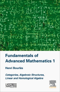 Fundamentals of Advanced Mathematics 1; Categories, Algebraic Structures, Linear and Homological Algebra (Hardback) 9781785481734