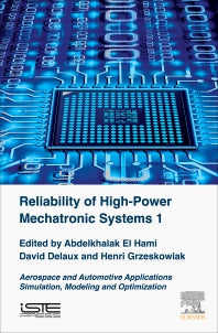 Reliability of High-Power Mechatronic Systems 1; Aerospace and Automotive Applications: Simulation, Modeling and Optimization (Hardback) 9781785482601