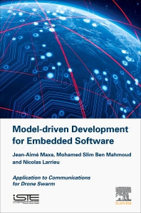 Model Driven Development for Embedded Software; Application to Communications for Drone Swarm (Hardback) 9781785482632