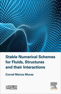 Stable Numerical Schemes for Fluids, Structures and their Interactions (Hardback) 9781785482731