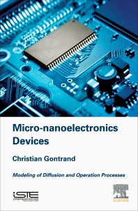 Micro-nanoelectronics Devices; Modeling of Diffusion and Operation Processes (Hardback) 9781785482823