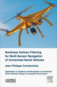 Nonlinear Kalman Filter for Multi-Sensor Navigation of Unmanned Aerial Vehicles; Application to Guidance and Navigation of Unmanned Aerial Vehicles Flying in a Complex Environment (Hardback) 9781785482854