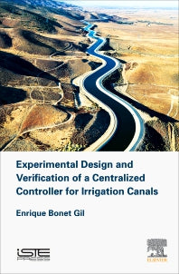 Experimental Design and Verification of a Centralized Controller for Irrigation Canals (Hardback) 9781785483073