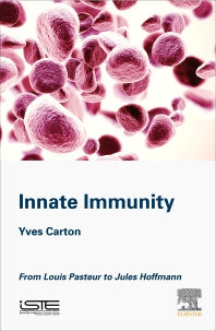 Innate Immunity; From Louis Pasteur to Jules Hoffmann (Hardback) 9781785483080