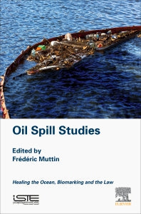 Oil Spill Studies; Healing the Ocean, Biomarking and the Law (Hardback) 9781785483103