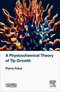 A Physicochemical Theory of Tip Growth (Hardback) 9781785483165