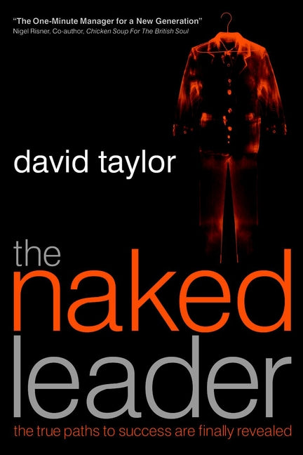 The Naked Leader – The True Paths to Success are Finally Revealed (Paperback / softback) 9781841124230