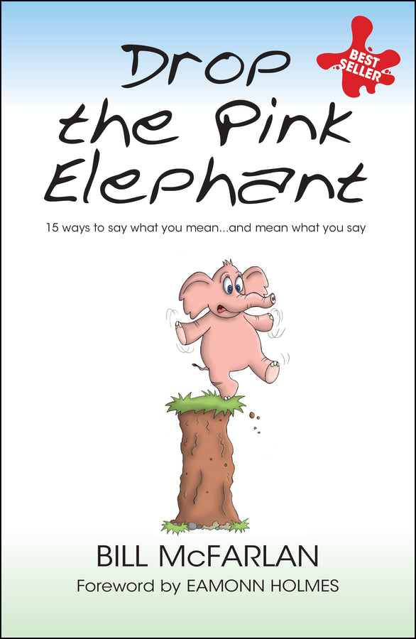 Drop the Pink Elephant; 15 Ways to Say What You Mean...and Mean What You Say (Paperback / softback) 9781841126371