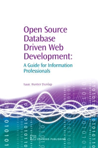 Open Source Database Driven Web Development; A Guide for Information Professionals (Paperback / softback) 9781843341611