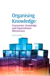 Organising Knowledge; Taxonomies, Knowledge and Organisational Effectiveness (Paperback / softback) 9781843342274