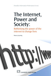 The Internet, Power and Society; Rethinking the Power of the Internet to Change Lives (Paperback / softback) 9781843344520