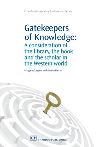 Gatekeepers of Knowledge; A Consideration of the Library, the Book and the Scholar in the Western World (Paperback / softback) 9781843345053