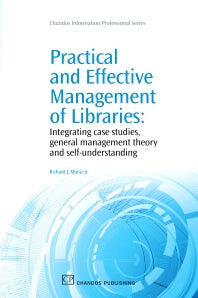 Practical and Effective Management of Libraries; Integrating Case Studies, General Management Theory and Self-Understanding (Paperback / softback) 9781843345787