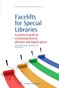 Facelifts for Special Libraries; A Practical Guide to Revitalizing Diverse Physical and Digital Spaces (Paperback / softback) 9781843345916