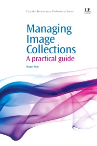 Managing Image Collections; A Practical Guide (Paperback / softback) 9781843345992