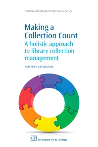 Making a Collection Count; A Holistic Approach to Library Collection Management (Paperback / softback) 9781843346067