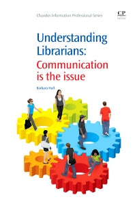 Understanding Librarians; Communication is the Issue (Paperback / softback) 9781843346159