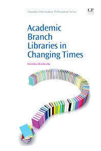 Academic Branch Libraries in Changing Times (Paperback / softback) 9781843346302