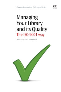 Managing Your Library and its Quality; The ISO 9001 Way (Paperback / softback) 9781843346548