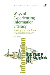 Ways of Experiencing Information Literacy; Making the Case for a Relational Approach (Paperback / softback) 9781843346807