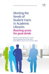 Meeting the Needs of Student Users in Academic Libraries; Reaching Across the Great Divide (Paperback / softback) 9781843346845