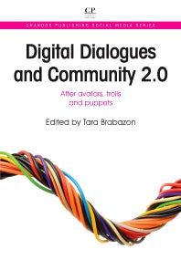 Digital Dialogues and Community 2.0; After Avatars, Trolls and Puppets (Paperback / softback) 9781843346951