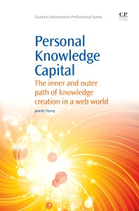 Personal Knowledge Capital; The Inner and Outer Path of Knowledge Creation in a Web World (Paperback / softback) 9781843347002