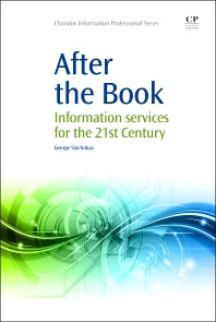 After the Book; Information Services for the 21st Century (Paperback / softback) 9781843347392