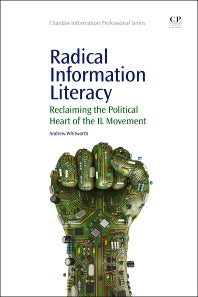 Radical Information Literacy; Reclaiming the Political Heart of the IL Movement (Paperback / softback) 9781843347484