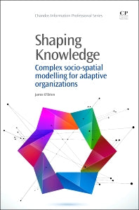 Shaping Knowledge; Complex Socio-Spatial Modelling for Adaptive Organizations (Paperback / softback) 9781843347514