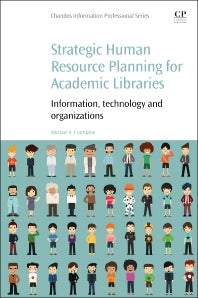 Strategic Human Resource Planning for Academic Libraries; Information, Technology and Organization (Paperback / softback) 9781843347644