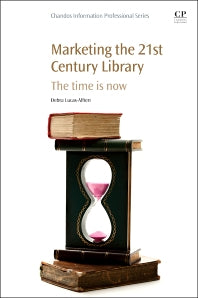 Marketing the 21st Century Library; The Time Is Now (Paperback / softback) 9781843347736