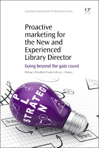Proactive Marketing for the New and Experienced Library Director; Going Beyond the Gate Count (Paperback / softback) 9781843347873