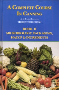 A Complete Course in Canning and Related Processes; Microbiology, Packaging, HACCP and Ingredients (Hardback) 9781845696054