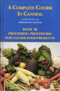 A Complete Course in Canning and Related Processes; Processing Procedures for Canned Food Products (Hardback) 9781845696061