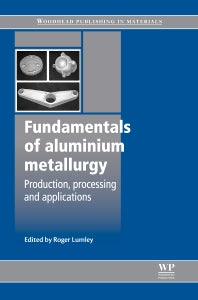 Fundamentals of Aluminium Metallurgy; Production, Processing and Applications (Hardback) 9781845696542