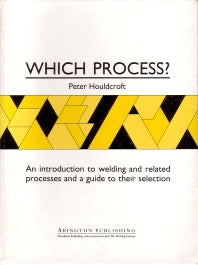 Which Process?; A Guide to the Selection of Welding and Related Processes (Hardback) 9781855730083