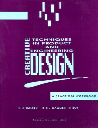 Creative Techniques in Product and Engineering Design; A Practical Workbook (Paperback / softback) 9781855730250