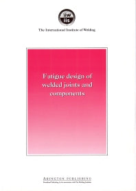 Fatigue Design of Welded Joints and Components; Recommendations of IIW Joint Working Group XIII - XV (Paperback / softback) 9781855733152