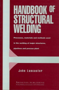 Handbook of Structural Welding; Processes, Materials and Methods Used in the Welding of Major Structures, Pipelines and Process Plant (Paperback / softback) 9781855733435